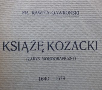 RAWITA-GAWROŃSKI FRANCISZEK - Książę kozacki, ostatni Chmielniczenko (1640-1679) [autograf]