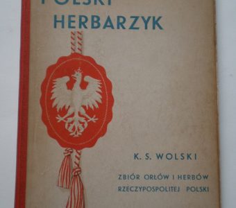 SARYUSZ-WOLSKI KAJETAN - Polski herbarzyk. Zbiór orłów i herbów z mapą Rzeczypospolitej Polski przed rozbiorami