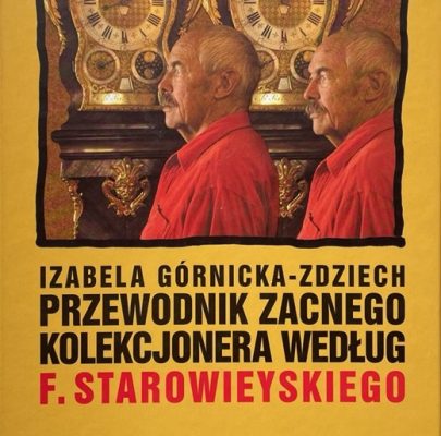 GÓRNICKA-ZDZIECH IZABELA Przewodnik zacnego kolekcjonera według F. Starowieyskiego