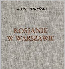 TUSZYŃSKA AGATA Rosjanie w Warszawie