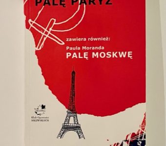 JASIEŃSKI BRUNO / MORAND PAUL - Palę Paryż / Palę Moskwę