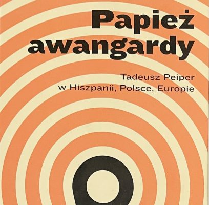 Papież awangardy. Tadeusz Peiper w Hiszpanii, Polsce, Europie