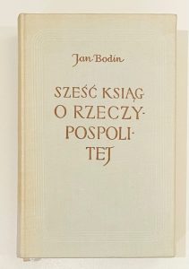 BODIN JAN - Sześć ksiąg o Rzeczypospolitej