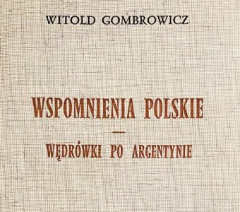 GOMBROWICZ WITOLD - Wspomnienia polskie. Wędrówki po Argentynie [wydanie pierwsze]