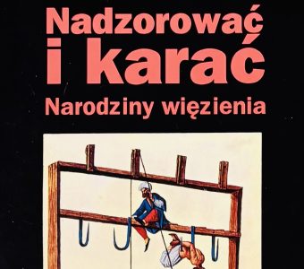FOUCAULT MICHEL - Nadzorować i karać. Narodziny więzienia